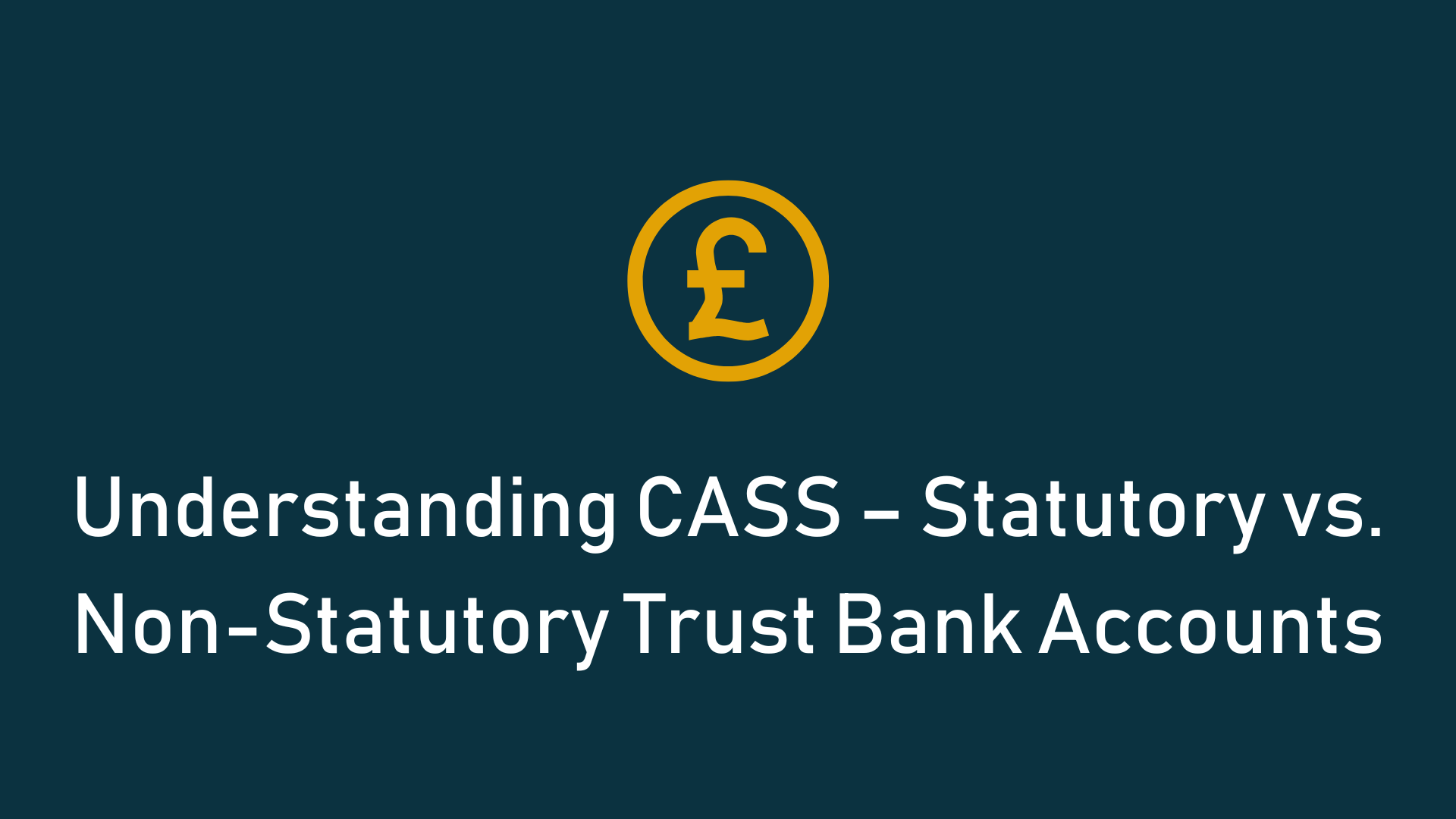 You are currently viewing  Understanding CASS – Statutory vs. Non-Statutory Trust Bank Accounts