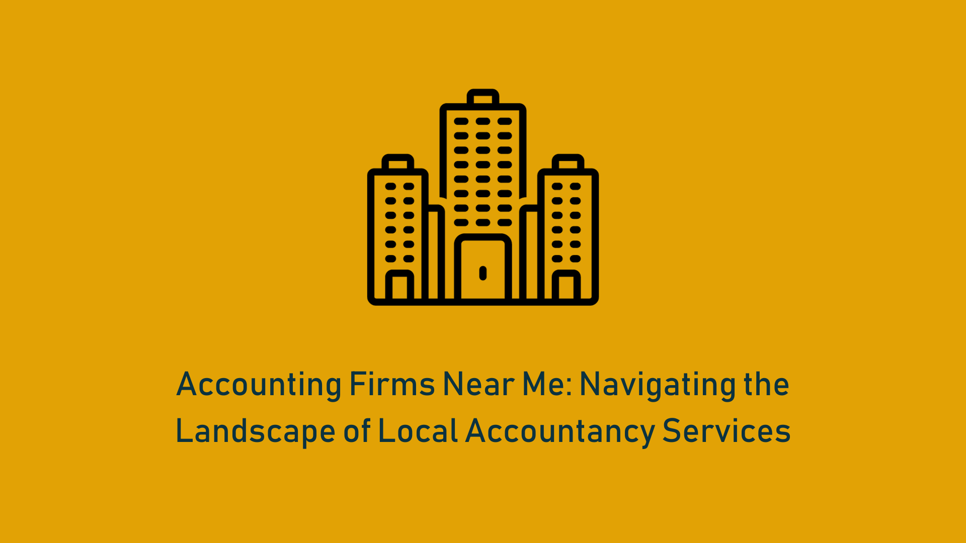 You are currently viewing Accounting Firms Near Me: Navigating the Landscape of Local Accountancy Services