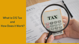 Read more about the article What is CIS Tax and How Does it Work?