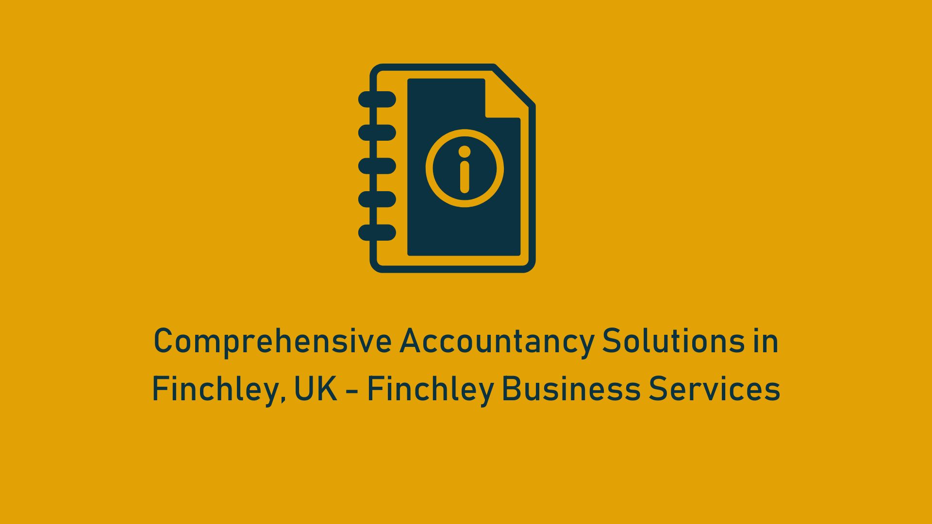 Comprehensive Accountancy Solutions in Finchley, UK - Finchley Business Services